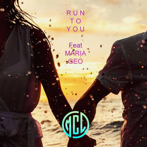 Run To You (feat. Maria Geo) [Radio Edit]