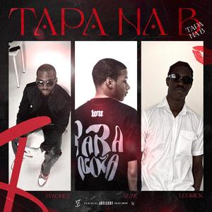 TAPA NA B (feat. Paulo D & Leorick!) [Explicit]