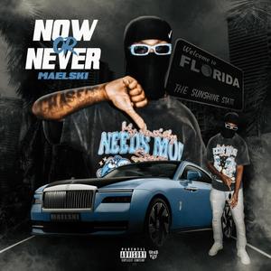 NOW OR NEVER (Explicit)