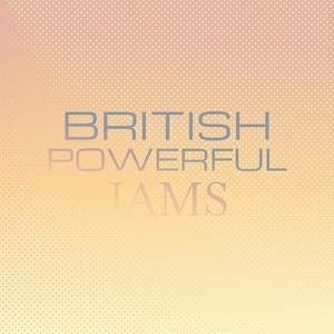 British Powerful Jams