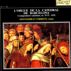 L'Orgue De La Catedral De Barcelona: Compositors Catalans, SS. XVI-XIX