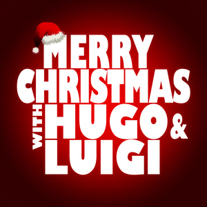 Merry Christmas with Hugo & Luigi