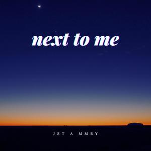 next to me