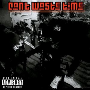 CAN'T WASTE TIME (Explicit)