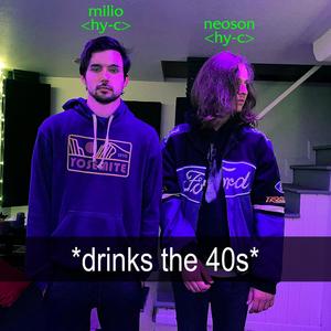 *drinks the 40s* (Explicit)