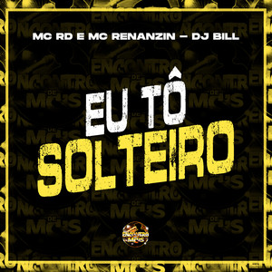 Eu Tô Solteiro (Explicit)