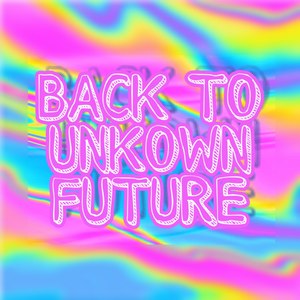 Back to Unkown Future