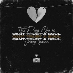 Can't Trust A Soul (feat. Young $pazz) [Explicit]