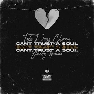 Can't Trust A Soul(feat. Young $pazz) (Explicit)