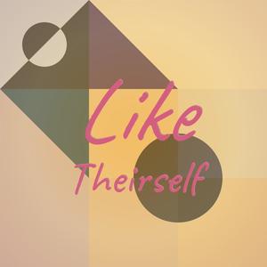 Like Theirself