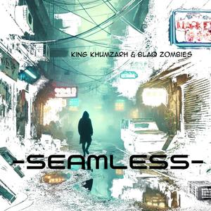 Seamless (With BlaQ Zombies)