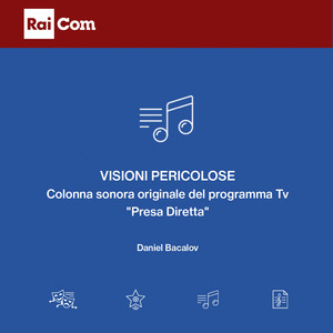 Visioni Pericolose (Colonna sonora originale del programma Tv "Presa Diretta")