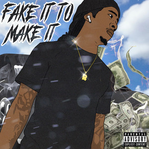 Fake It to Make It (Explicit)