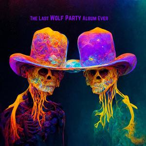 The Last Wolf Party Album Ever