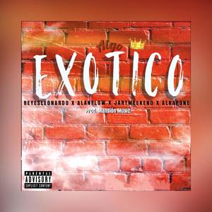 EXOTICO (feat. Demian Alkapone, Alan Flow & Jart Wknd) [Explicit]