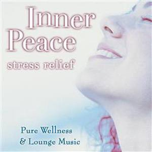 Pure Wellness & Lounge Music - Inner Peace: Stress Relief