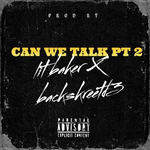 CAN WE TALK Pt. 2 (feat. LIT BAKER) [Explicit]