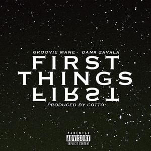 FIRST THINGS FIRST (feat. Dank Zavala) (Explicit)