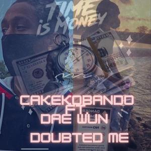 Doubted Me(feat. Dae wun) (Explicit)