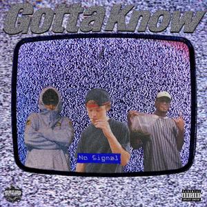 Gotta Know (feat. KING$AW & Lonely Souljah) (Explicit)