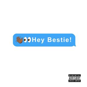 Hey Bestie (Explicit)