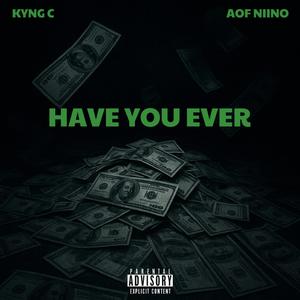 Have You Ever (feat. Aof Niino) (Explicit)