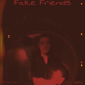 Fake Friends (Explicit)