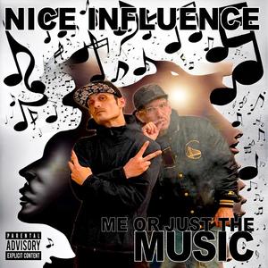 Me Or Just The Music (feat. Nathan N!ce & Influence) [Explicit]