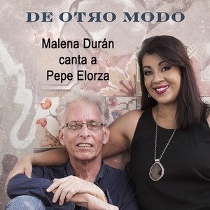 De Otro Modo. Malena Durán Canta a Pepe Elorza