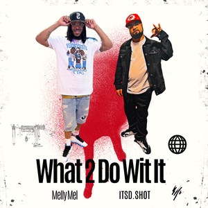 What 2 Do Wit It (Explicit)