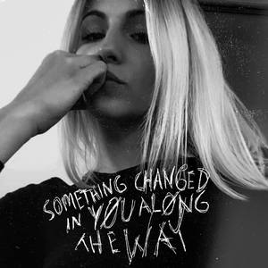 Something Changed In You Along The Way