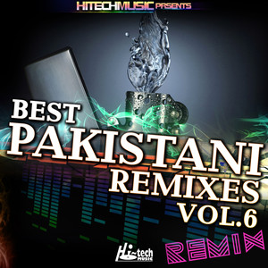 Best Pakistani Remixes, Vol. 6