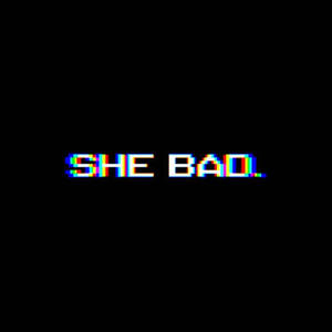 She Badd (Explicit)