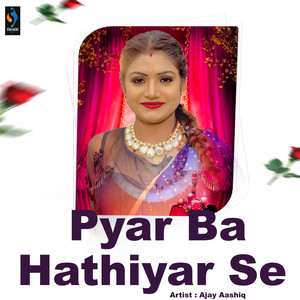 Pyar Ba Hathiyar Se