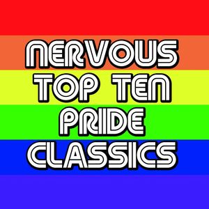 NERVOUS TOP TEN PRIDE CLASSICS