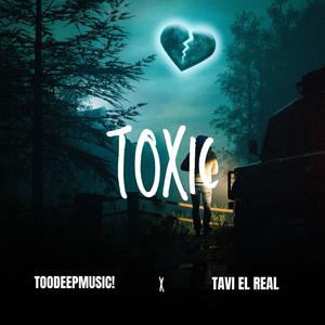TOXIC (feat. TAVI EL REAL) (Explicit)
