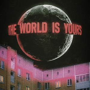 The World is yours