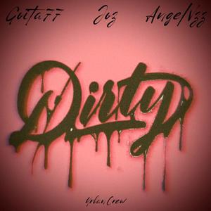 DIRTY (feat. Angel Vzz & Joz Iracheta) (Explicit)