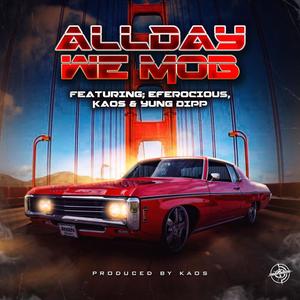 ALLDAY WE MOB (feat. KAOS & YUNG DIPP) (Explicit)