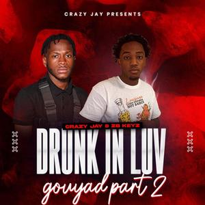 LIVE Drunk In Luv gouyad by CRAZY JAY & ZB Keyz part 2 (Live)