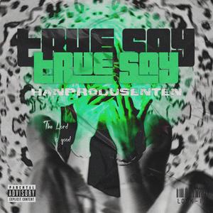 true say. (feat. Daniel Obede) (Explicit)