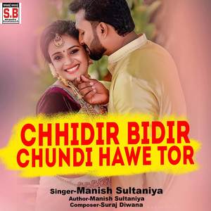Chhidir Bidir Chundi Hawe Tor