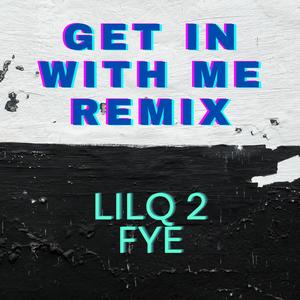 Lilq2fye (get in with me Remix) [Explicit]