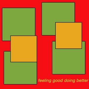 Feeling Good Doing Better (Explicit)