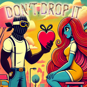 Don't Drop It (Explicit)