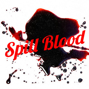 Spill Blood (Explicit)