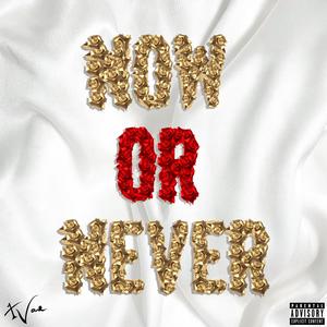 Now Or Never (Explicit)