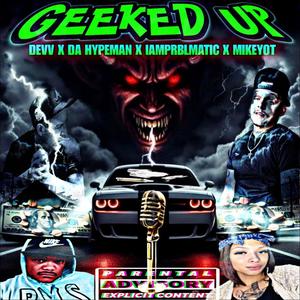 GEEKED UP (Explicit)