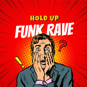 Hold up Funk Rave