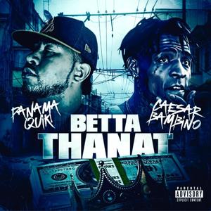 Betta Thanat (feat. Caesar Bambino) [Explicit]